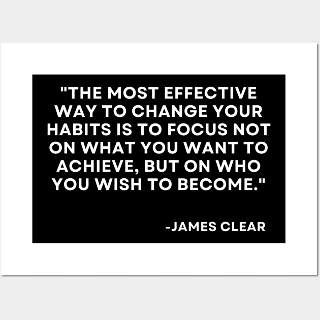 The most effective way to change your habits Atomic Habits James Clear Wall Art by ReflectionEternal